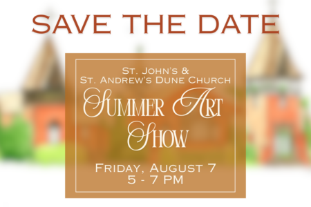 2026 St. John's and St. Andrew's Summer Art Show Save the Date for Friday, August 7